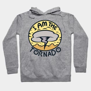 I Am The Tornado Hoodie